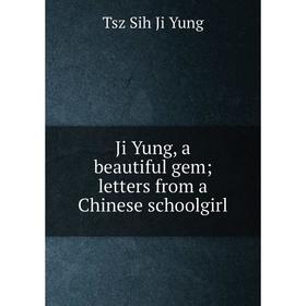 

Книга Ji Yung, a beautiful gem; letters from a Chinese schoolgirl