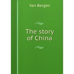 

Книга The story of China