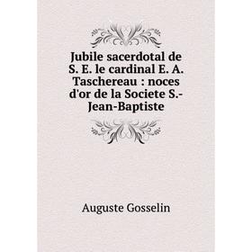

Книга Jubile sacerdotal de S. E. le cardinal E. A. Taschereau: noces d'or de la Societe S. -Jean-Baptiste