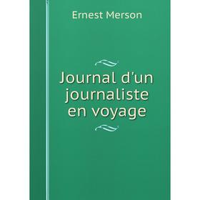 

Книга Journal d'un Journal iste en voyage