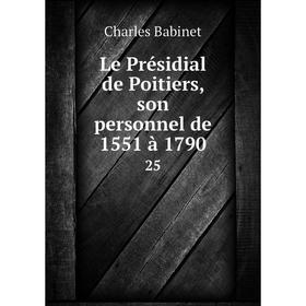 

Книга Le Présidial de Poitiers, son personnel de 1551 à 179025