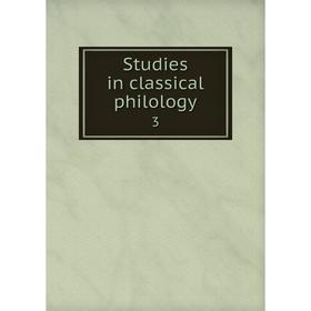 

Книга Studies in classical philology3