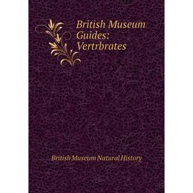 

Книга British Museum Guides: Vertrbrates