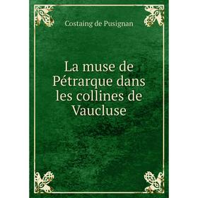 

Книга La muse de Pétrarque dans les collines de Vaucluse