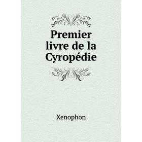 

Книга Premier livre de la Cyropédie. Xenophon