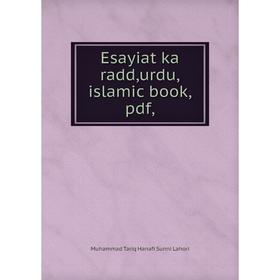 

Книга Esayiat ka radd,urdu,islamic book,pdf,. Muhammad Tariq Hanafi Sunni Lahori