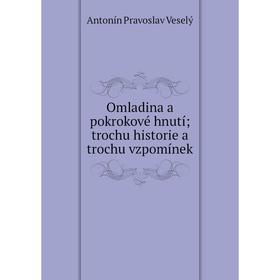 

Книга Omladina a pokrokové hnutí; trochu historie a trochu vzpomínek