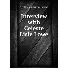 

Книга Interview with Celeste Lisle Lowe. Nye County History Project