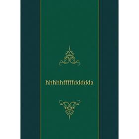 

Книга Hhhhhfffffddddda