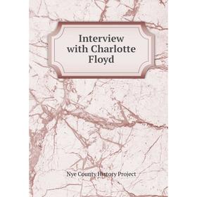 

Книга Interview with Charlotte Floyd. Nye County History Project