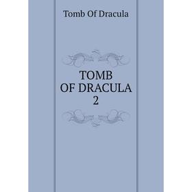 

Книга TOMB OF DRACULA 2. Tomb Of Dracula