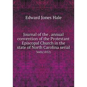 

Книга Journal of the. annual convention of the Protestant Episcopal Church in the state of North Carolina serial36th (1852)