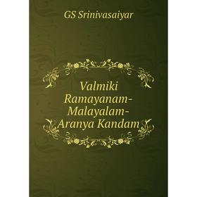

Книга Valmiki Ramayanam-Malayalam-Aranya Kandam. GS Srinivasaiyar