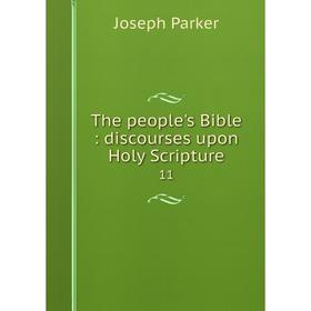 

Книга The people's Bible: discourses upon Holy Scripture 11. Joseph Parker