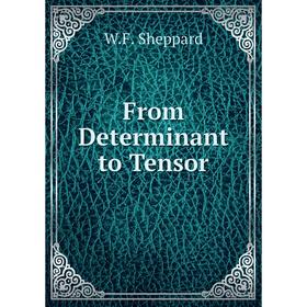 

Книга From Determinant to Tensor. W. F. Sheppard
