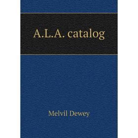 

Книга A. L. A. catalog. Melvil Dewey