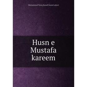 

Книга Husn e Mustafa kareem. Muhammad Tariq Hanafi Sunni Lahori