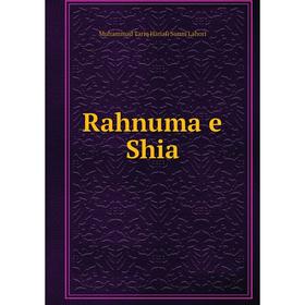 

Книга Rahnuma e Shia. Muhammad Tariq Hanafi Sunni Lahori