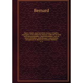 

Книга Opera omnia, post horstium denuo recognita, repurgata, et in meliorem digesta ordinem; necnon novis praefationibus, admonitionibus, notis et obs