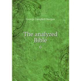 

Книга The analyzed Bible 6. G. Campbell Morgan