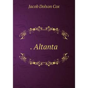 

Книга . Altanta. Jacob Dolson Cox