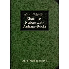 

Книга AhnafMedia-Khatm-e-Nubuwwat-Qadiani-Books. Ahnaf Media Services