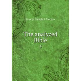 

Книга The analyzed Bible 5. G. Campbell Morgan