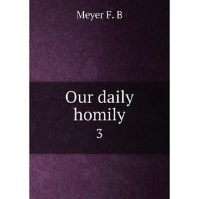 

Книга Our daily homily 3