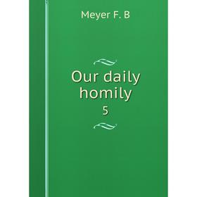 

Книга Our daily homily 5