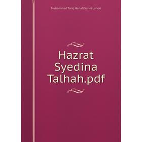 

Книга Hazrat Syedina Talhah. pdf. Muhammad Tariq Hanafi Sunni Lahori