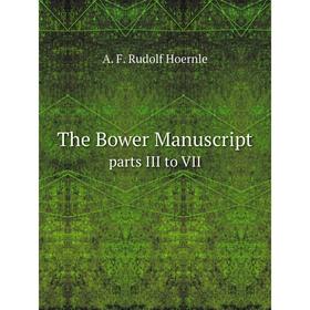 

Книга The Bower Manuscript parts III to VII. A. F. Rudolf Hoernle