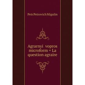 

Книга Agrarnyĭ vopros microform = La question agraire
