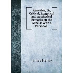 

Книга Aeneidea, Or, Critical, Exegetical and Aesthetical Remarks on the Aeneis: With a Personal.