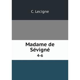 

Книга Madame de Sévigné 4-6