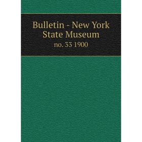 

Книга Bulletin - New York State Museum no. 33 1900