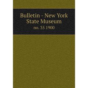 

Книга Bulletin - New York State Museum no. 35 1900