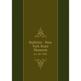 

Книга Bulletin - New York State Museum no. 40 1901