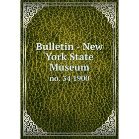 

Книга Bulletin - New York State Museum no. 34 1900