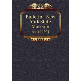 

Книга Bulletin - New York State Museum no. 41 1901
