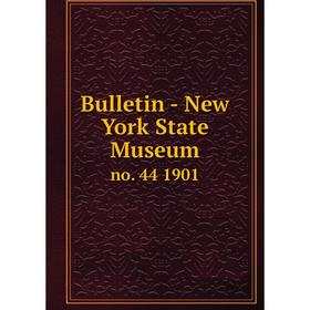 

Книга Bulletin - New York State Museum no. 44 1901