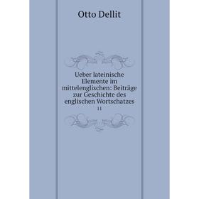 

Книга Ueber lateinische Elemente im mittelenglischen: Beiträge zur Geschichte des englischen Wortschatzes 11. Otto Dellit