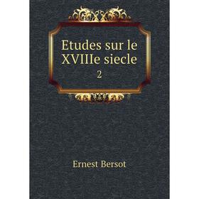 

Книга Etudes sur le XVIIIe siecle 2. Ernest Bersot