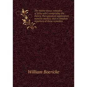 

Книга The twelve tissue remedies of Schüssler, comprising the theory, therapeutical application, materia medica, and a complete repertory of these re
