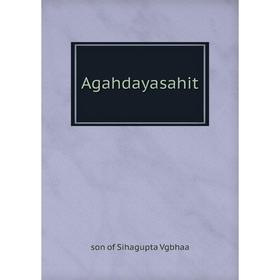 

Книга Agahdayasahit. son of Sihagupta Vgbhaa