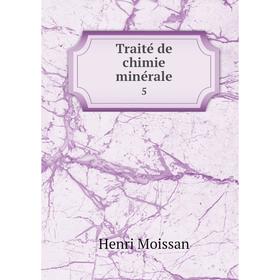 

Книга Traité de chimie minérale 5. Henri Moissan