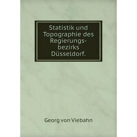 

Книга Statistik und Topographie des Regierungs-bezirks Düsseldorf. Georg von Viebahn