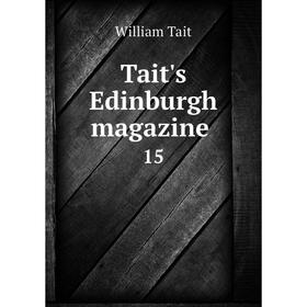 

Книга Tait's Edinburgh magazine 15. William Tait
