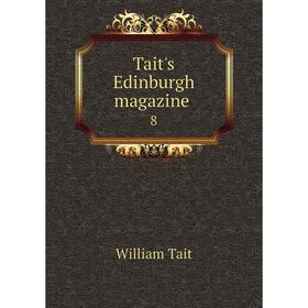 

Книга Tait's Edinburgh magazine 8. William Tait