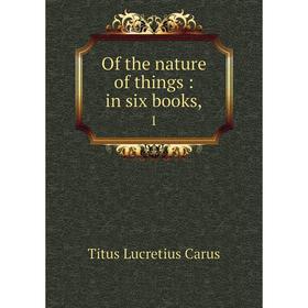 

Книга of the nature of things: in six books,1