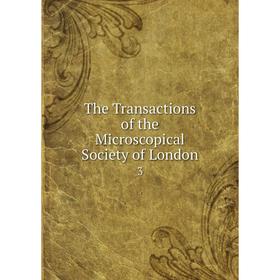 

Книга The Transactions of the Microscopical Society of London 3